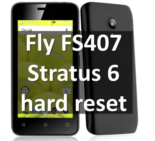 Fly FS407 Stratus 6 hard reset: инструкция сброс настроек